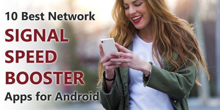 10 Best Network Signal Speed Booster Apps for Android